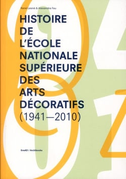 L'histoire de l'école nationale supérieure des arts décoratifs de paris - 1941-2008