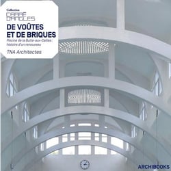 De voûtes et de briques - piscine de la butte aux cailles - histoire d'un renouveau - tna architectes