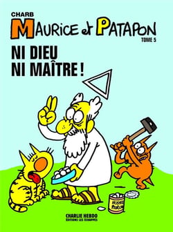 Maurice et Patapon Tome 5 - ni dieu ni maître !