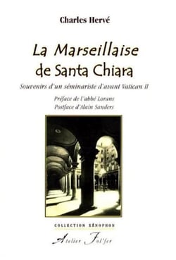 La marseillaise de Santa Chiara - souvenirs d?un séminariste d?avant Vatican II