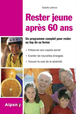 Rester jeune après 60 ans - un programme complet pour rester au top de sa forme
