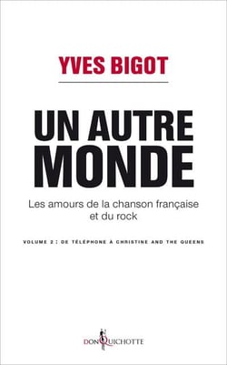 Un autre monde - les amours de la chanson française et du rock Tome 2
