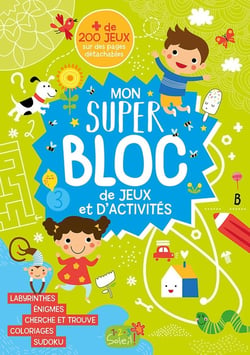 Mon super bloc de jeux et d'activités : plus de 200 jeux sur des pages détachables