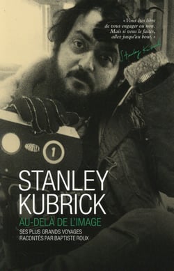 Stanley kubrick - au-delà de l'image