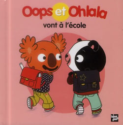 OOPS ET OHLALA : Oops et Ohlala vont à l'école