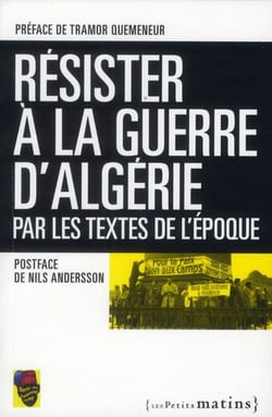 Résister à la guerre d'Algérie - par les textes de l'époque