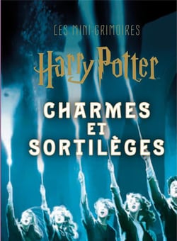 Les mini-grimoires Harry Potter Tome 1 : Charmes et sortilèges