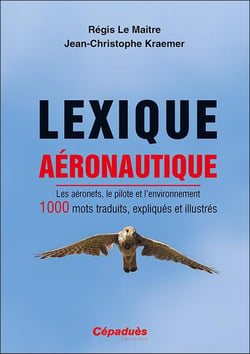 Lexique aéronautique : les aéronefs, le pilote et l'environnement - 1000 mots traduits, expliqués et illustrés