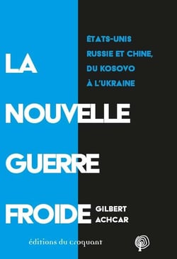 La Nouvelle Guerre froide. : États-Unis, Russie et Chine, du Kosovo à l'Ukraine