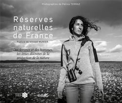 Réserves naturelles de France : des hommes et des femmes, les âmes discrètes de la protection de la nature
