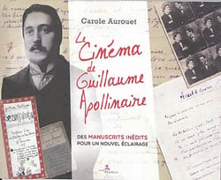 Le cinéma de guillaume apollinaire - des manuscrits inédits pour un nouvel éclairage