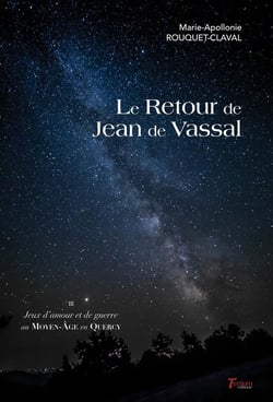 Jeux d'amour et de guerre au Moyen-Age en Quercy Tome 3 : le retour de Jean de Vassal
