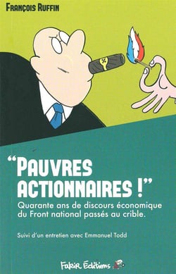 Pauvres actionnaires! quarante ans de discours économique du Front national passés au crible