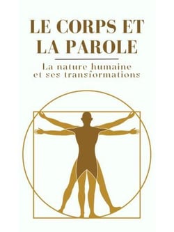 Le corps et la parole : La nature humaine et ses transformations