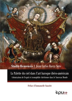 La Palette du ciel dans l'art baroque ibéro-américain : Colonisation de l'esprit et iconophilie chrétienne dans le Nouveau Monde
