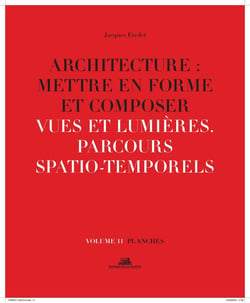 Architecture : mettre en forme et composer Tome 11 - vues et lumières, parcours spatio-temporels : planches