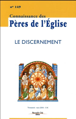 Connaissance des Pères de l'Eglise n.149 : le discernement