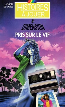 Histoires à Jouer - La quatrième dimension Tome 3 : pris sur le vif