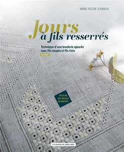 Jours à fils resserrés Tome 1 : Technique d'une broderie ajourée sans fils coupés ni fils tirés