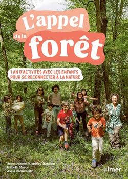 L'appel de la foret : 1 an d'activités avec les enfants pour se reconnecter à la nature