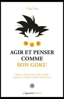 Agir et penser comme son Goku