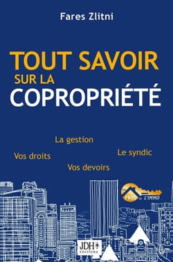 Tout savoir sur la copropriété : la gestion, le syndic, vos droits, vos devoirs