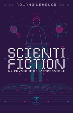 Scientifiction : La physique de l'impossible