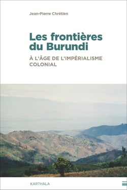 Les frontières du Burundi, à l'âge de l'impérialisme colonial : Traits de crayon, hydrographie et enjeux de pouvoir