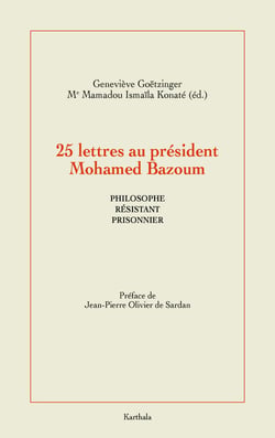 25 lettres au Président Mohamed Bazoum : Philosophe, prisonnier et résistant