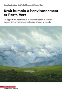 Droit humain à l'environnement et Pacte Vert : Les apports du pacte vert à la reconnaissance d'un droit humain à l'environnement en Europe et dans le monde