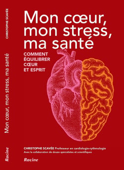 Mon coeur, mon stress, ma santé : Comment équilibrer coeur et esprit