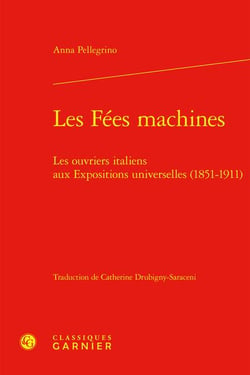 Les fées machines - les ouvriers italiens aux expositions universelles (1851-1911)
