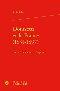 Donizetti et la France (1831-1897) : carrière, créations, réception