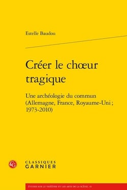 Créer le choeur tragique : une archéologie du commun (Allemagne, France, Royaume-Uni - 1973-2010)