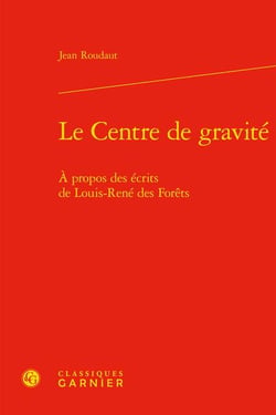 Le centre de gravité : à propos des écrits de Louis-René des Forêts