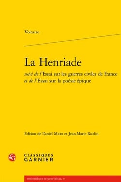 La henriade - essai sur les guerres civiles de france - essai sur la poésie épique