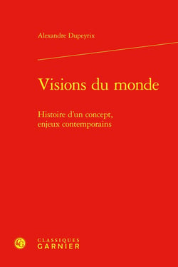 Visions du monde : Histoire d'un concept, enjeux contemporains