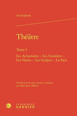 Théâtre Tome 1 : Les Acharniens - Les Cavaliers - Les Nuées - Les Guêpes - La Paix