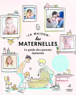 La maison des maternelles : le guide des parents épanouis