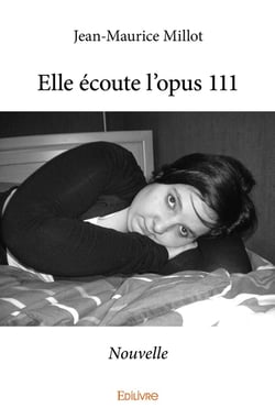 Elle écoute l'opus 111 : Nouvelle