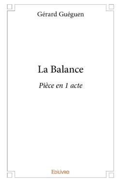 La Balance : Pièce en 1 acte