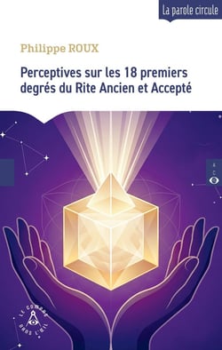 Perspectives sur les 18 premiers degrés du Rite Écossais Ancien et Accepté