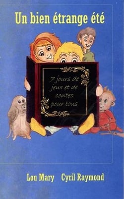 7 jours de jeux et de contes pour tous : Un bien étrange été