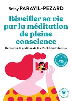 Réveiller sa vie par la méditation de plein conscience - découvrez la pratique de la "Punk Mindfulness"