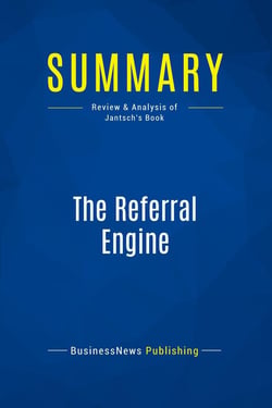 Summary: The Referral Engine : Review and Analysis of Jantsch's Book
