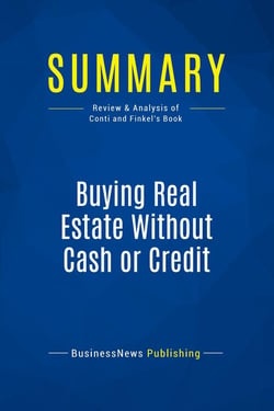 Summary: Buying Real Estate Without Cash or Credit : Review and Analysis of Conti and Finkel's Book