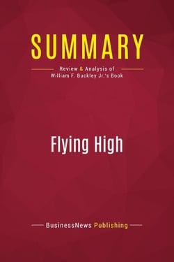 Summary: Flying High : Review and Analysis of William F. Buckley Jr.'s Book