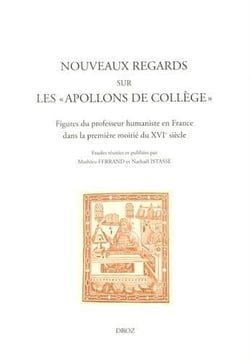 Nouveaux regards sur les 'apollons de colleges'. figures du professeur humaniste en france dans la p