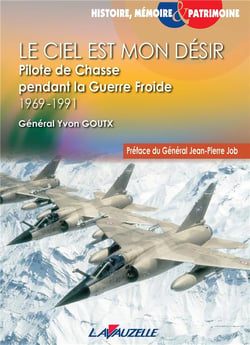 Le ciel est mon désir : Pilote de chasse pendant la guerre froide