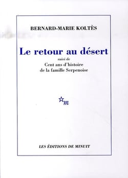 Le retour au désert. Suivi de Cent ans d'histoire de la famille Serpenoise